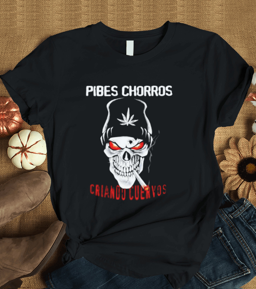 Pibes Chorros Criando Cuervos Skull Marijuana Cumbia Villera T-Shirt