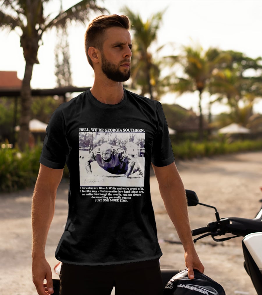 Hell We're Georgia Southern Erk Russell Just One More Time T-Shirt