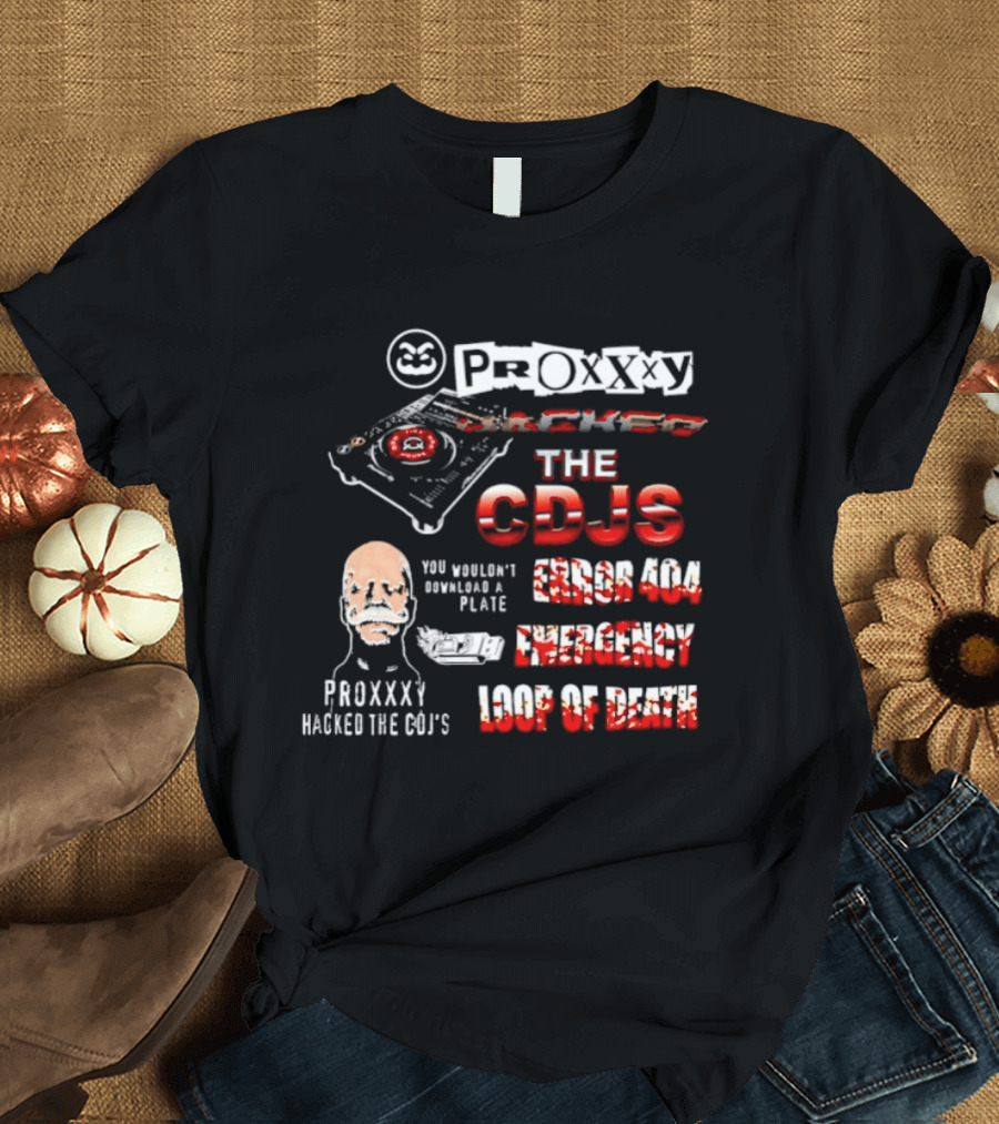 Proxxxy Hacked The CDJs Error 404 Emergency Loop Of Death You Wouldn't Download A Plate T-Shirt