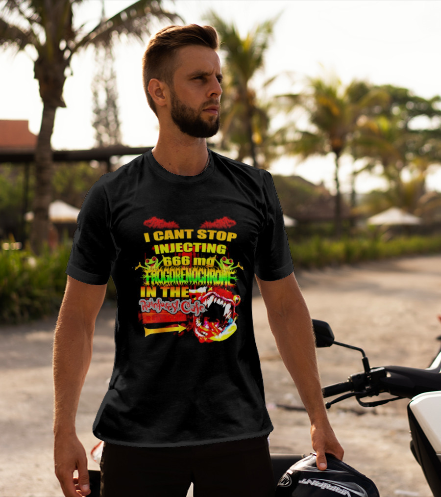I Cant Stop Injecting 666 Mg Frogrenochrome Rainforest Cafe Restrooms Frogs T-Shirt