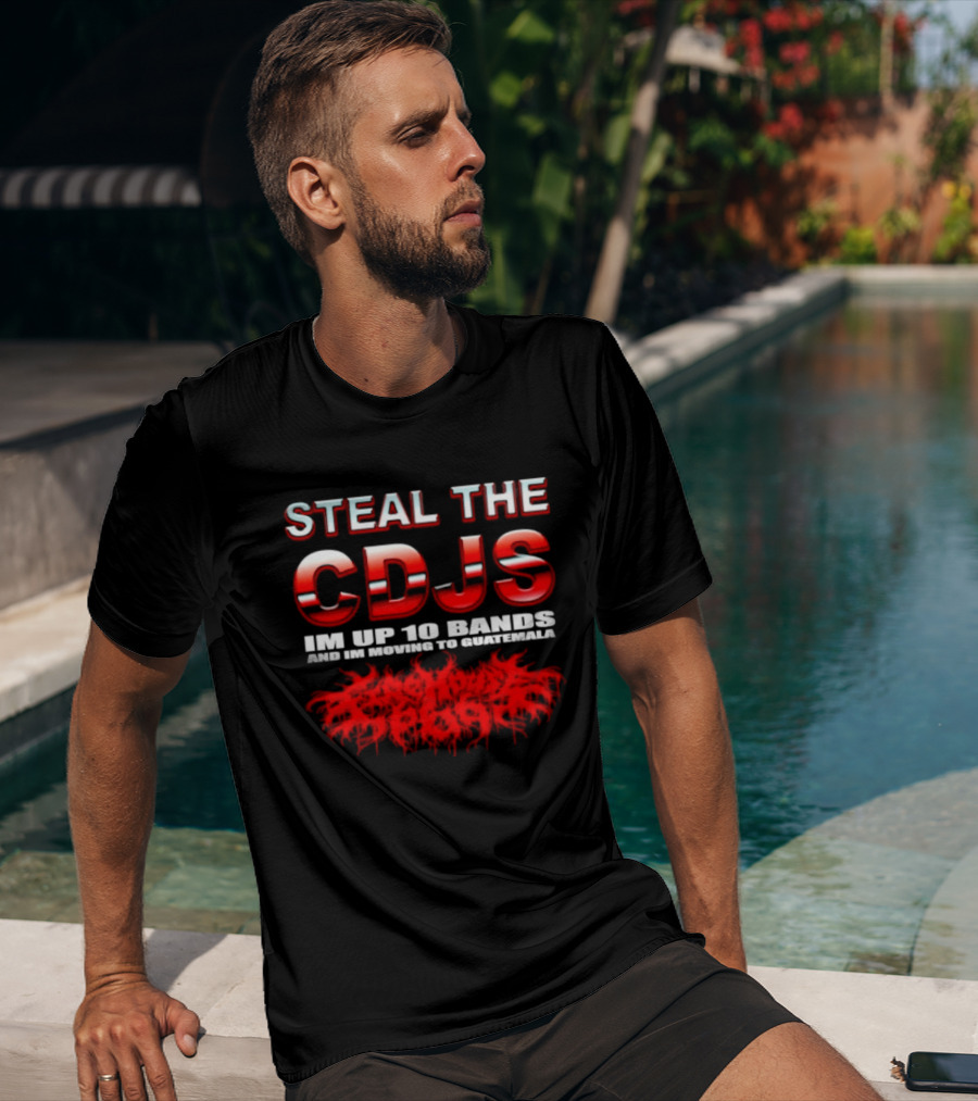 Steal The Cdjs Im Up 10 Bands Moving To Guatemala Red T-Shirt
