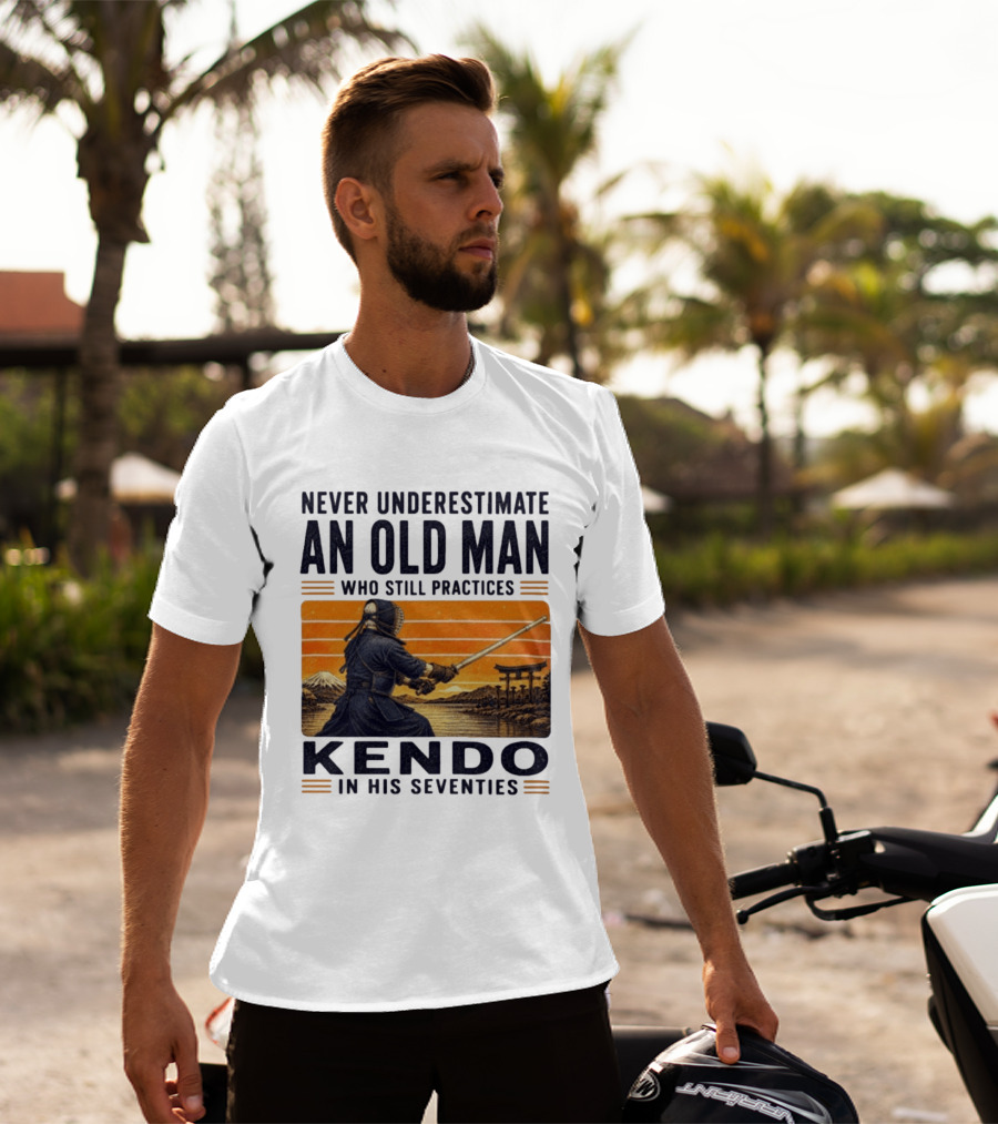 Never Underestimate An Old Man Who Still Practices Kendo In His Seventies Iconic Martial Arts Wisdom T-Shirt