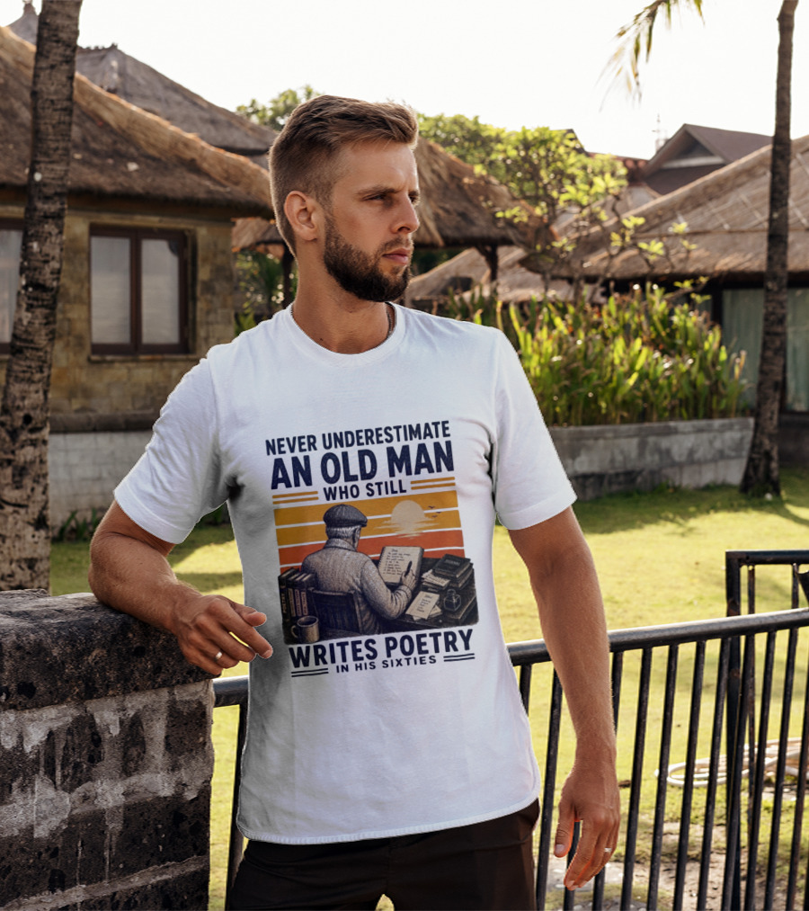 Never Underestimate An Old Man Who Still Writes Poetry In His Sixties Vintage Sunset T-Shirt