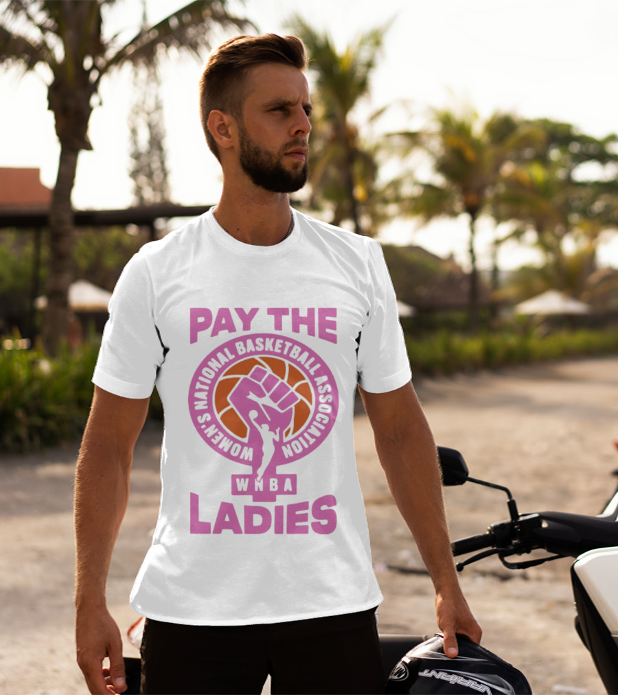 WNBA Pay The Ladies Feminist 2026 Women's National Basketball Association T-Shirt