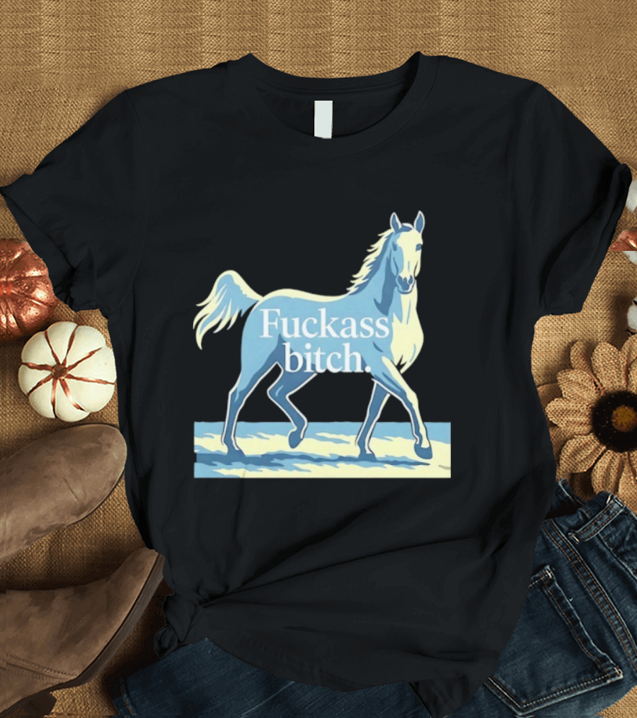Fuckass Bitch Horse Sarcastic Equine T-Shirt
