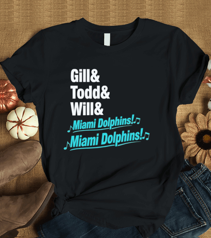 Gill Todd Will Miami Dolphins Team Chant T-Shirt