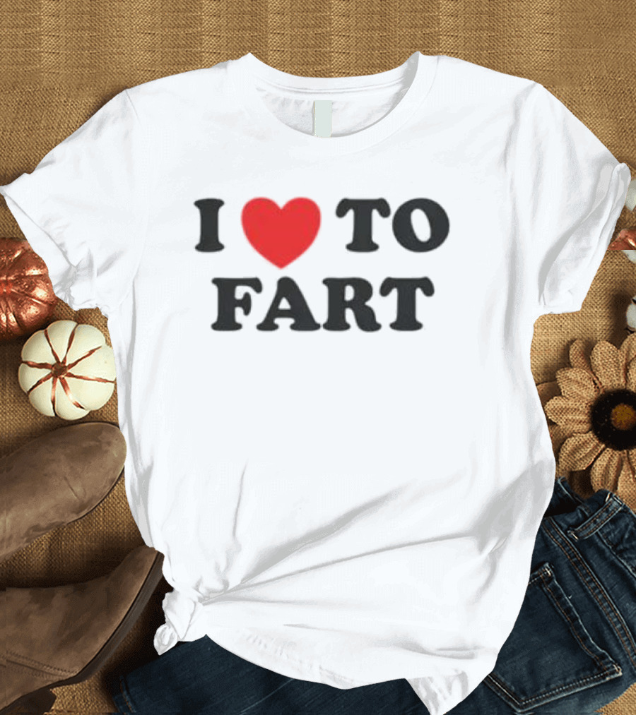 I Heart To Fart Joke Humor T-Shirt