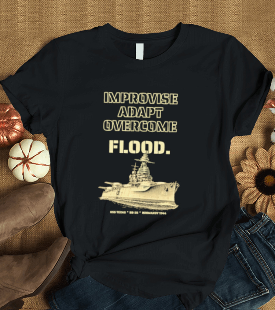 Improvise Adapt Overcome USS Texas BB 35 Flood Normandy 1944 T-Shirt