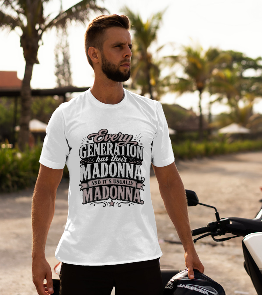 Every Generation Has Their Icon And It's Usually Madonna T-Shirt