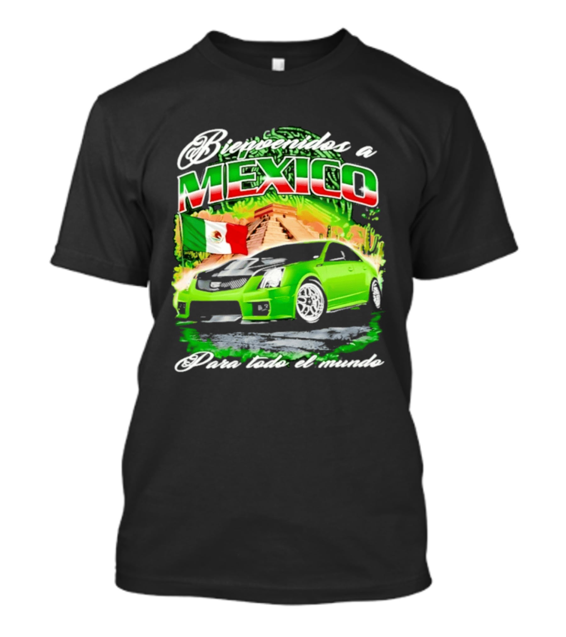 Bienvenidos A Mexico Green Car Pyramid Mexican Flag Para Todo El Mundo T-Shirt