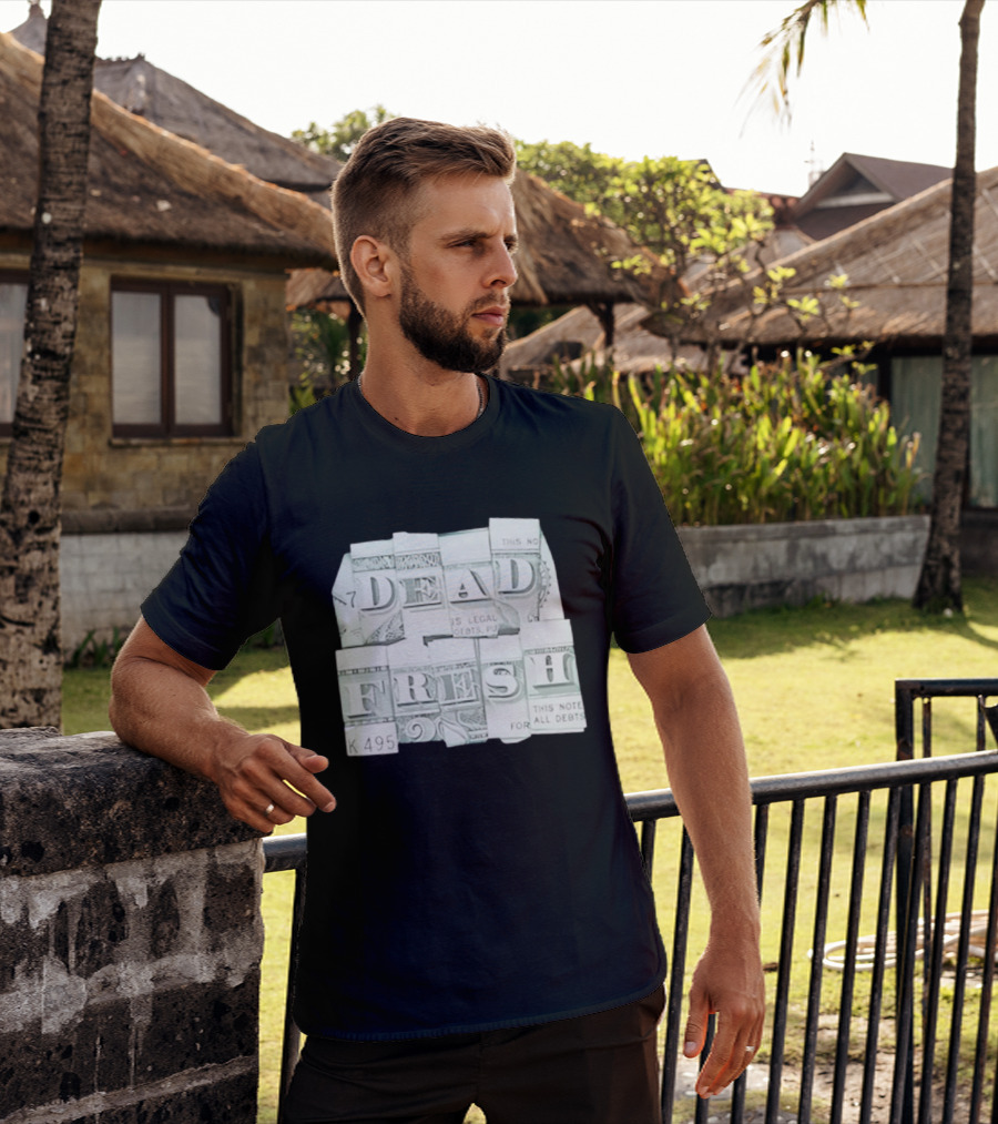 Dead Fresh Money K495 Note All Debts T-Shirt