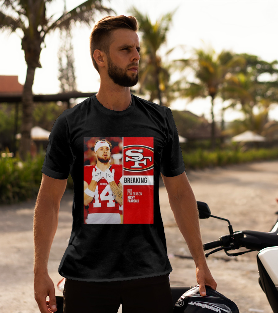 San Francisco 49ers Breaking News Ricky Pearsall Out For Season T-Shirt