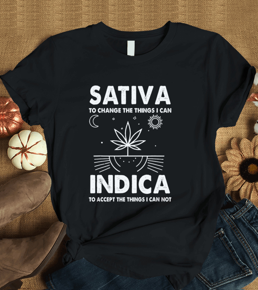 Sativa To Change The Things I Can Indica To Accept The Things I Can Not T-Shirt