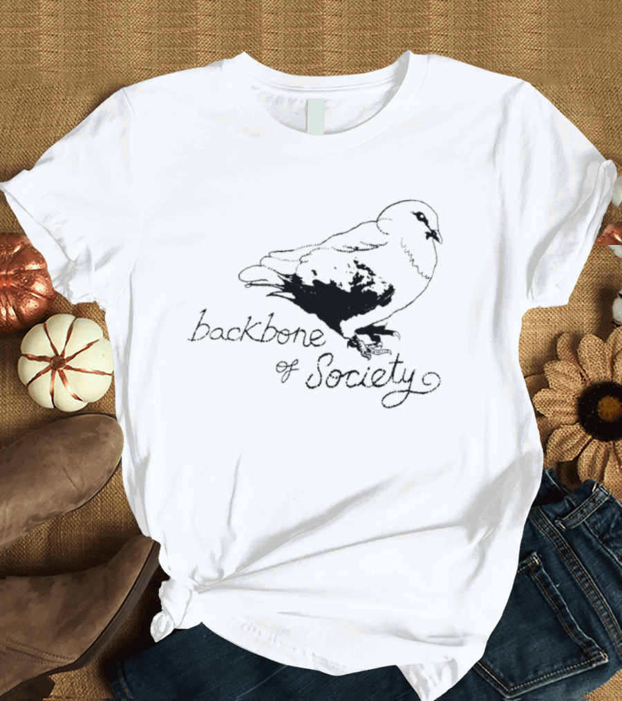 Backbone Of Society Pigeon Bird T-Shirt