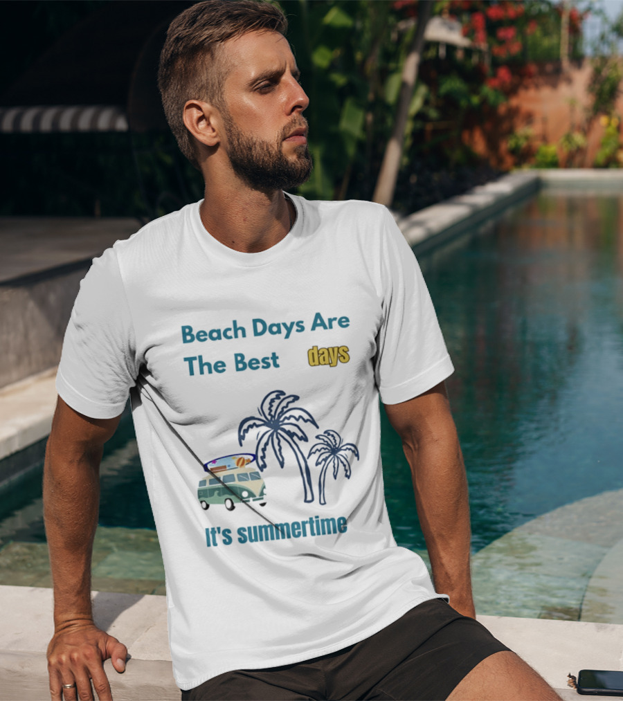Beach Days Are The Best Days It's Summertime Palm Trees Surf Van T-Shirt