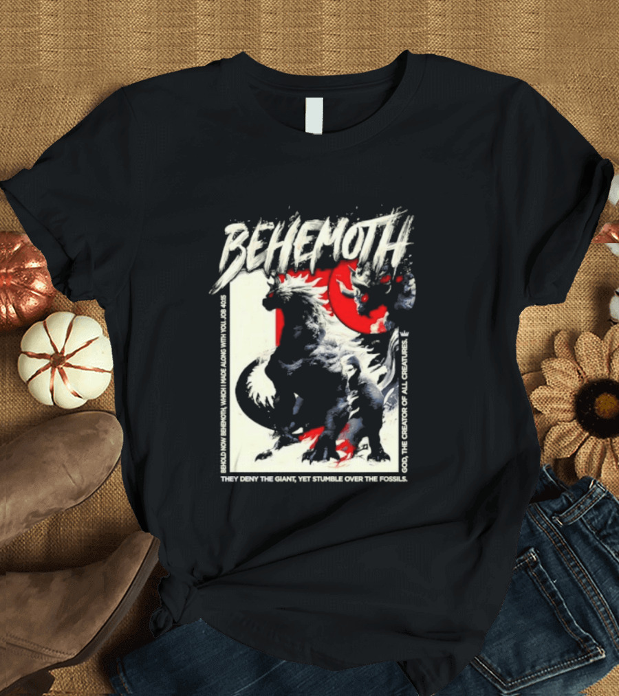Behemoth Job 40 15 They Deny The Giant Yet Stumble Over The Fossils T-Shirt