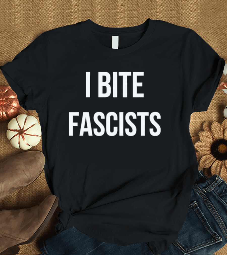 I Bite Fascists T-Shirt