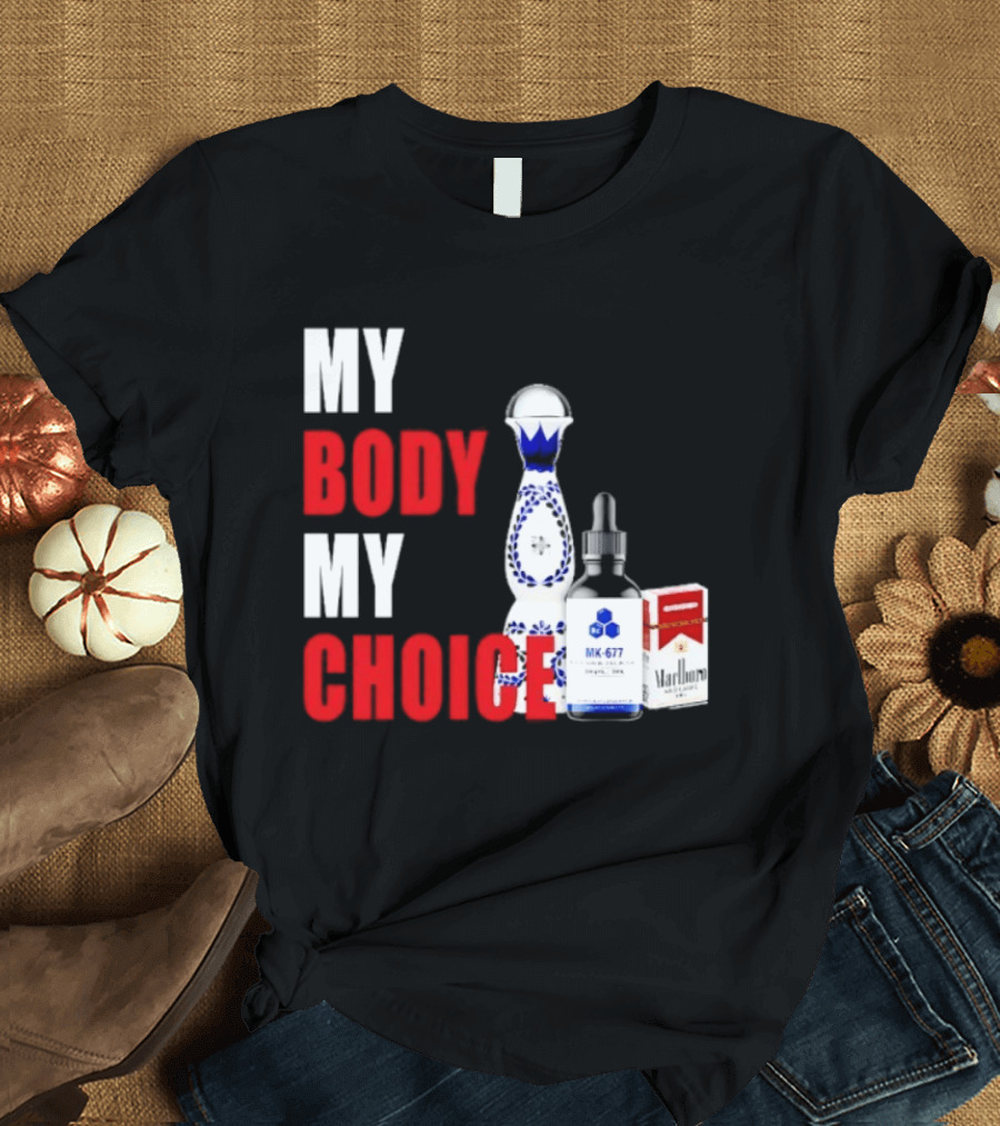 My Body My Choice Tequila MK 677 Marlboro T-Shirt