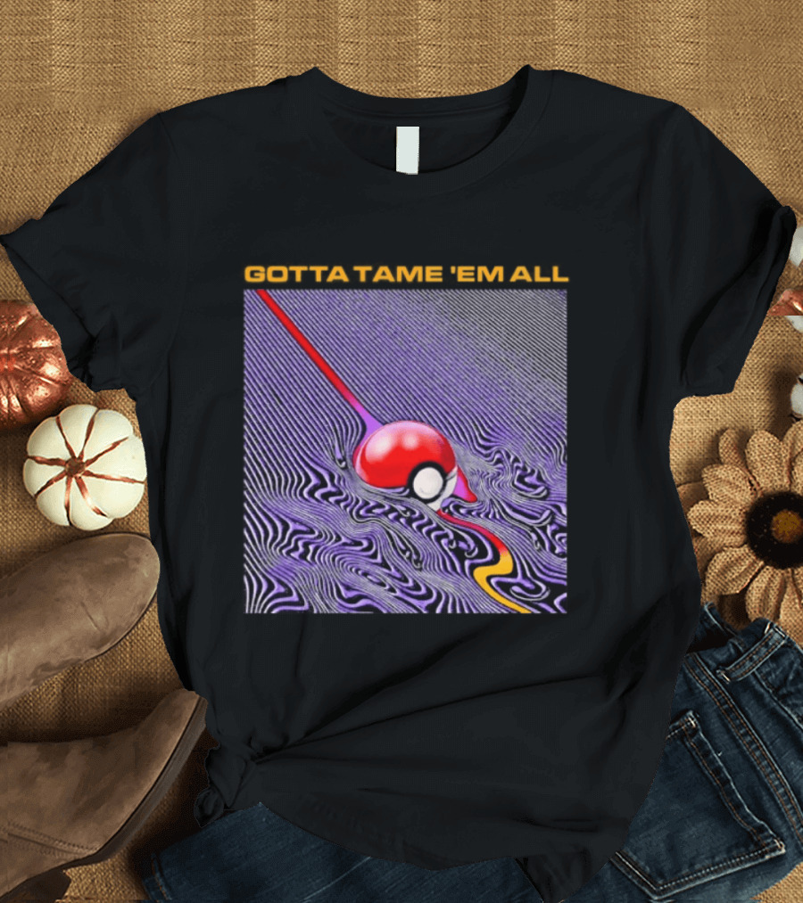 Gotta Tame 'Em All Pokemon Pokeball Gaming Psychedelic Wave T-Shirt