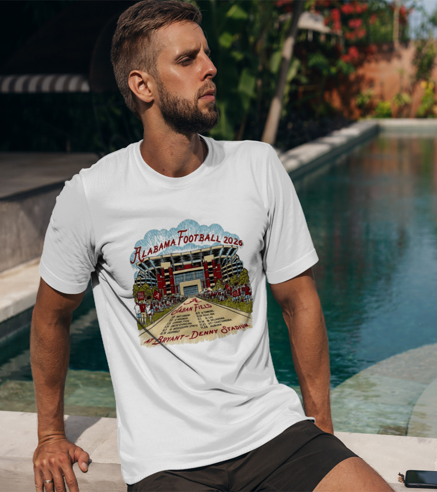 Alabama Football 2026 Schedule A Saban Field Bryant Denny Stadium T-Shirt