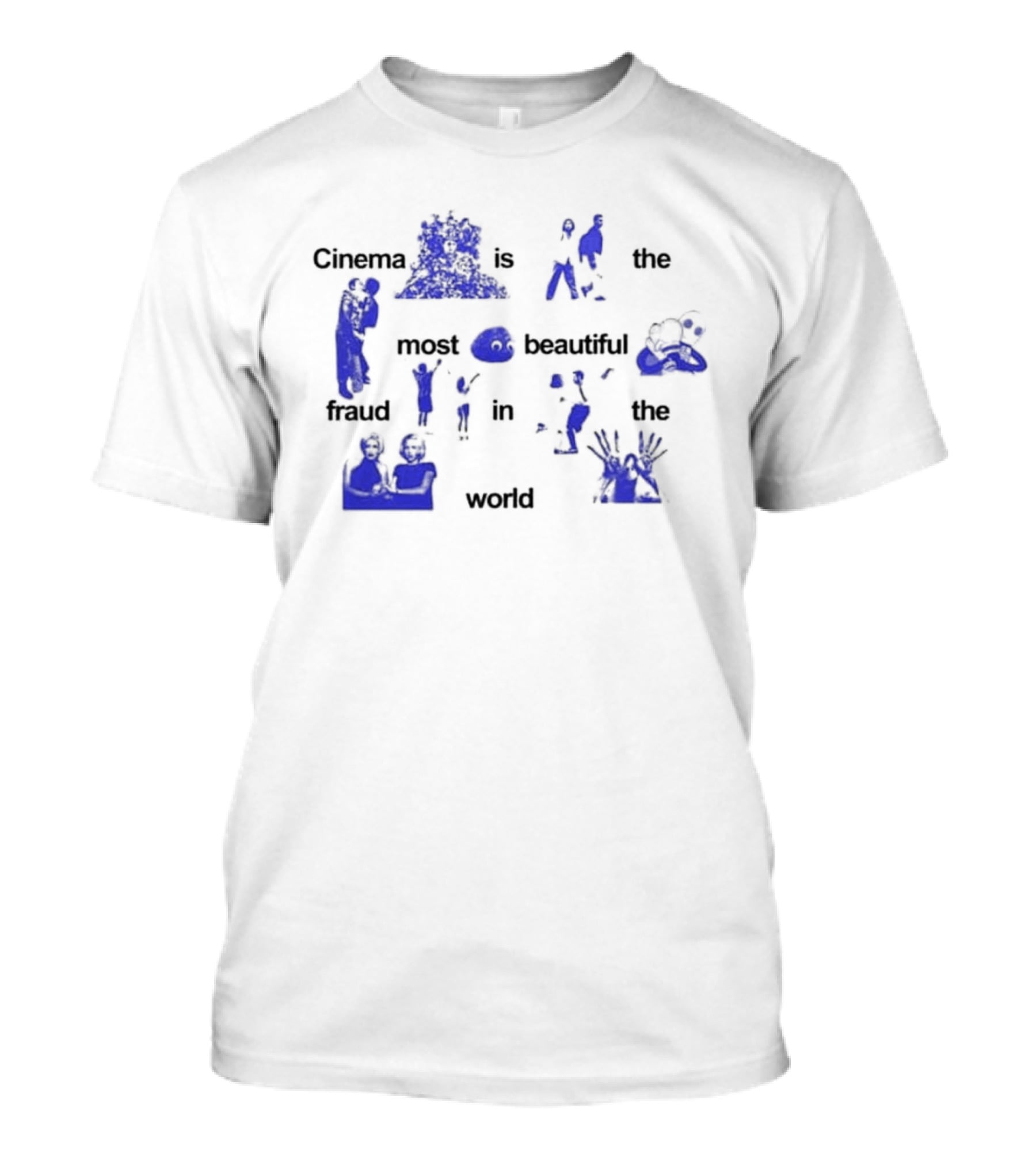 Cinema Is The Most Beautiful Fraud In The World Cinenfasis T-Shirt