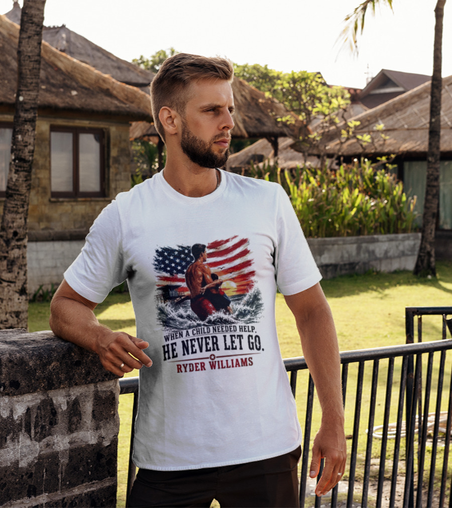 Ryder Williams He Never Let Go American Flag Lifesaver Hero Sea Rescue T-Shirt
