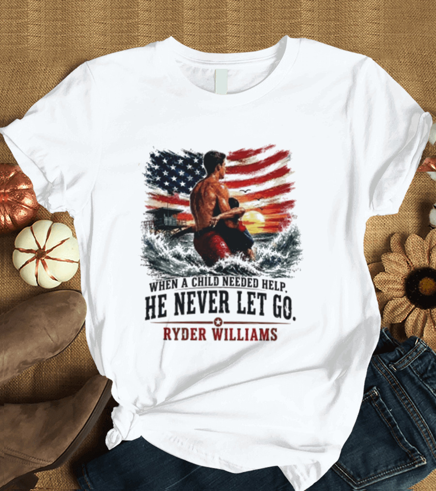 Ryder Williams He Never Let Go American Flag Lifesaver Hero Sea Rescue T-Shirt
