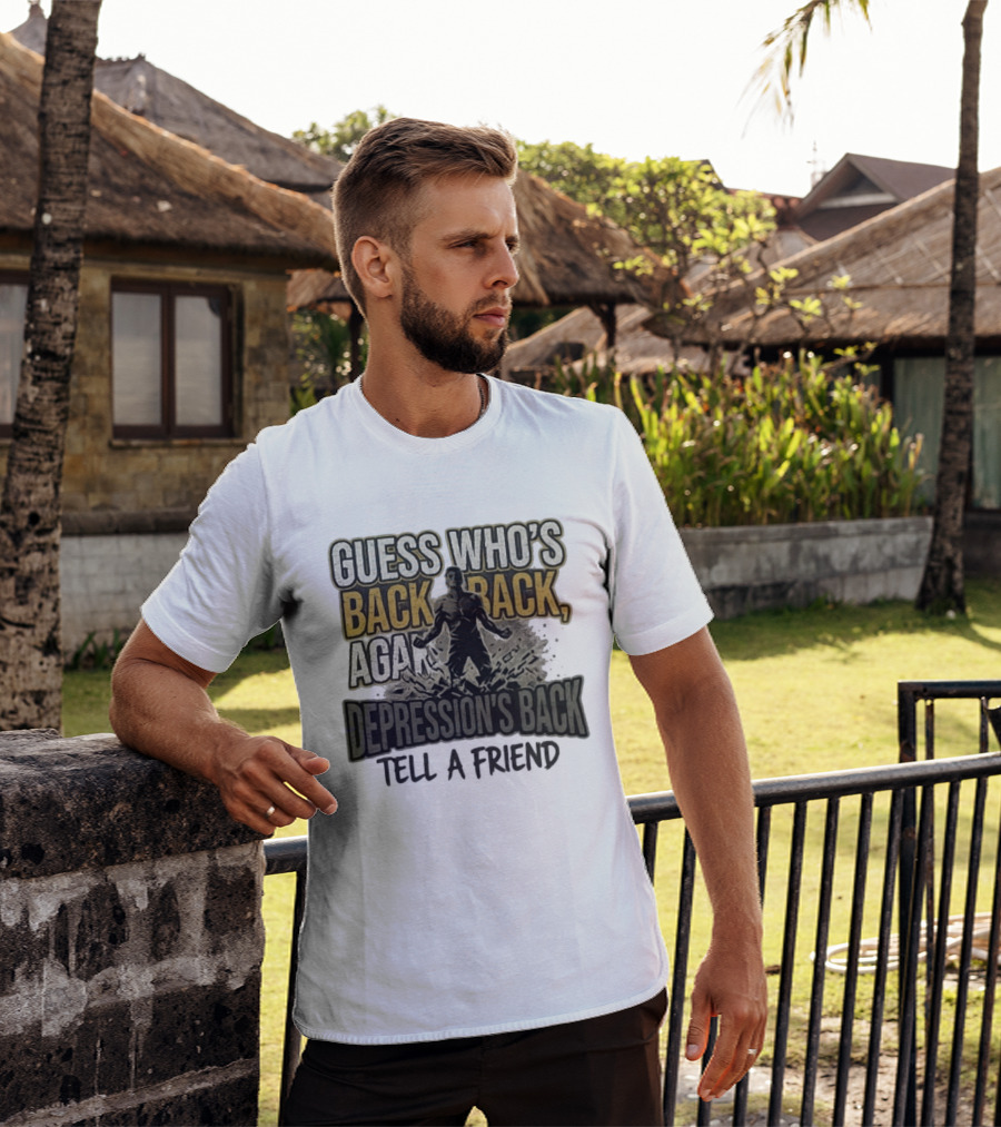 Guess Who's Back Back Again Depression's Back Tell A Friend Bursting Figure T-Shirt