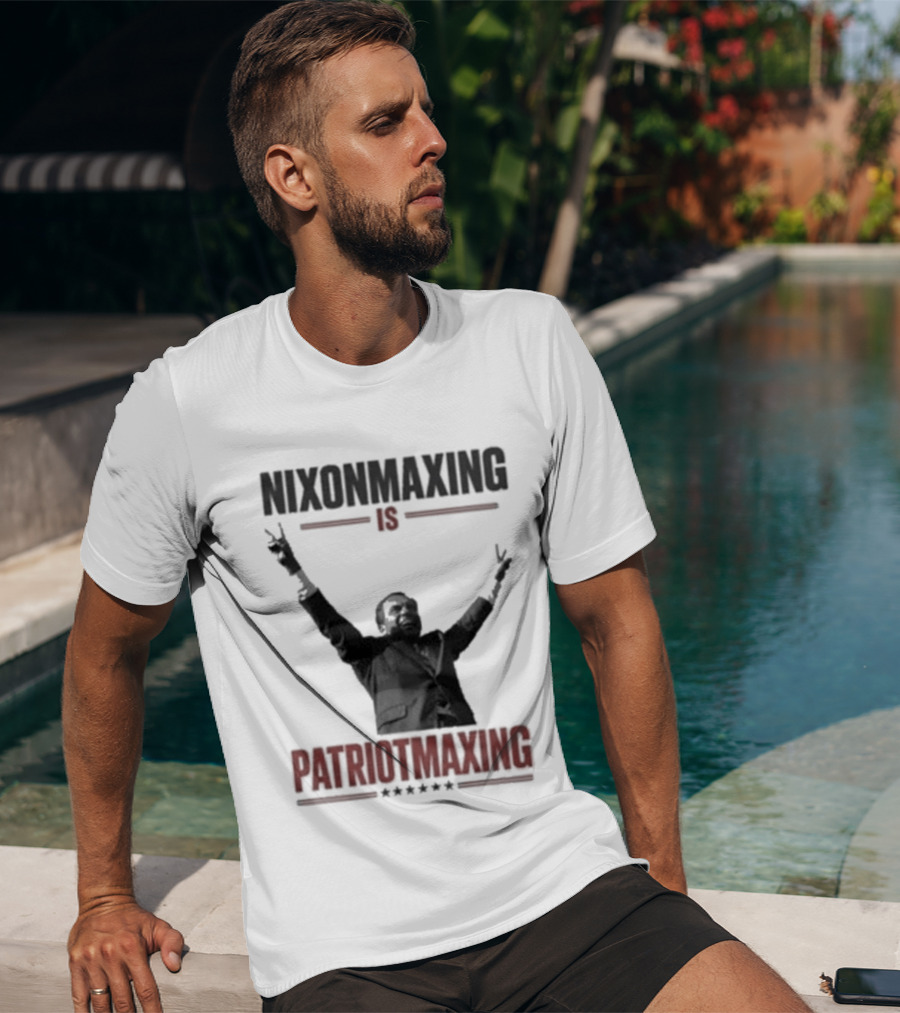 Nixonmaxing Is Patriotmaxing Arms Raised T-Shirt