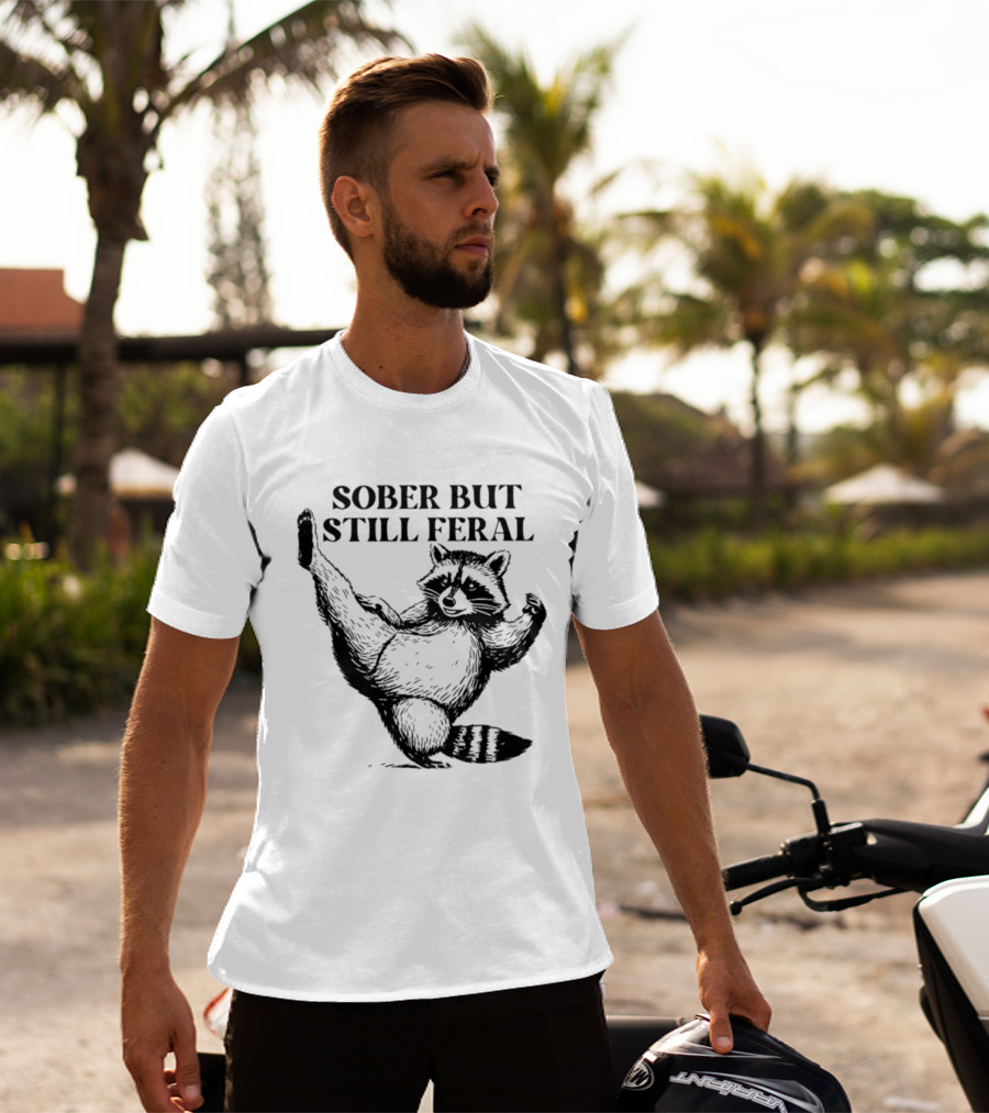 Sober But Still Feral Raccoon Dancing Humor T-Shirt