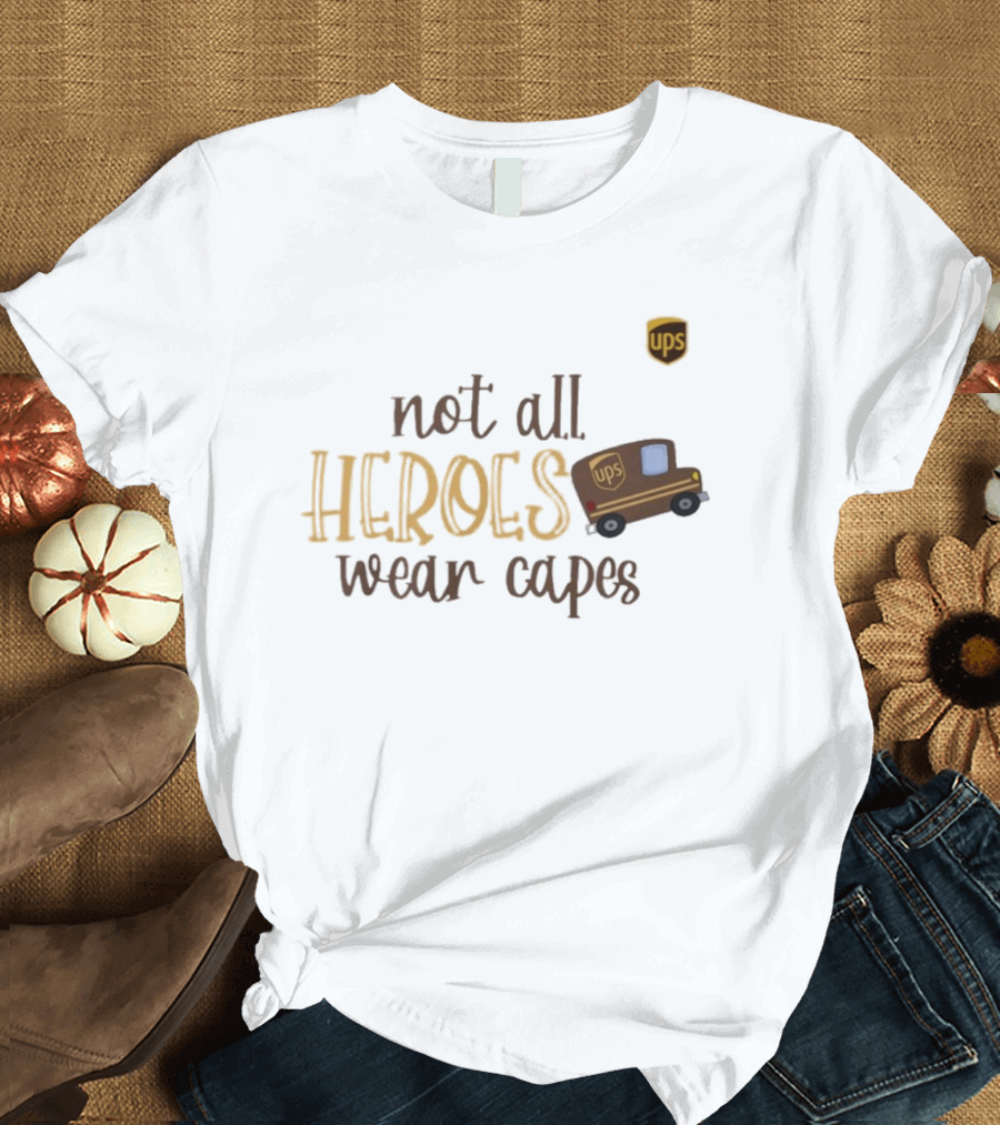 UPS Not All Heroes Wear Capes Delivery Truck T-Shirt
