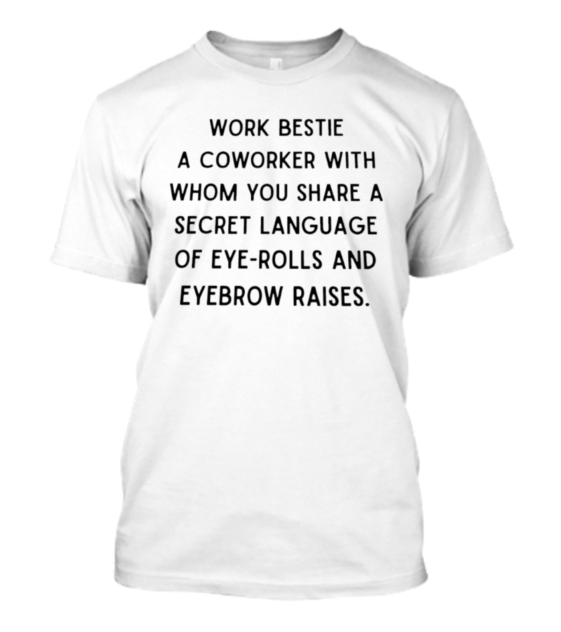 Work Bestie Coworker Secret Language Eye Rolls Eyebrow Raises T-Shirt