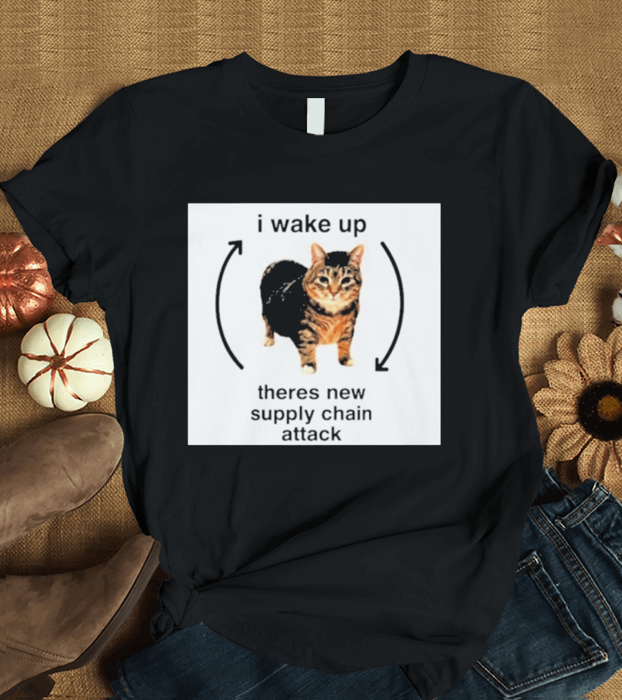 I Wake Up Theres New Supply Chain Attack Cat Meme T-Shirt