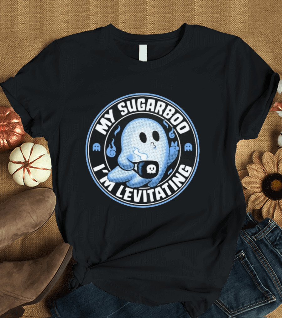 My Sugarboo I'm Levitating Ghost With Coffee Cup And Spooky Look T-Shirt