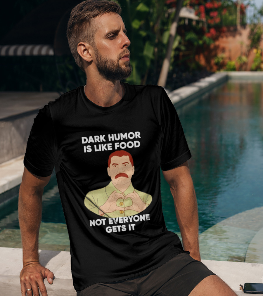 Dark Humor Is Like Food Not Everyone Gets It Vintage Dictator T-Shirt