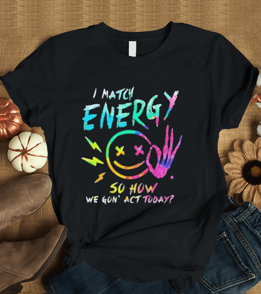 I Match Energy Vibrant Smiley Face With Lightning And Peace Sign Tie Dye T-Shirt
