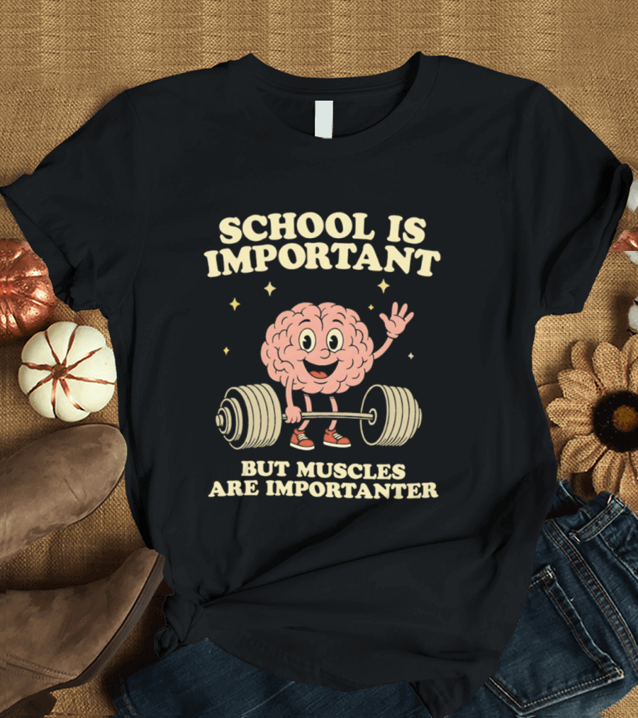 School Is Important But Muscles Are Importanter Cartoon Brain Lifting Weights T-Shirt