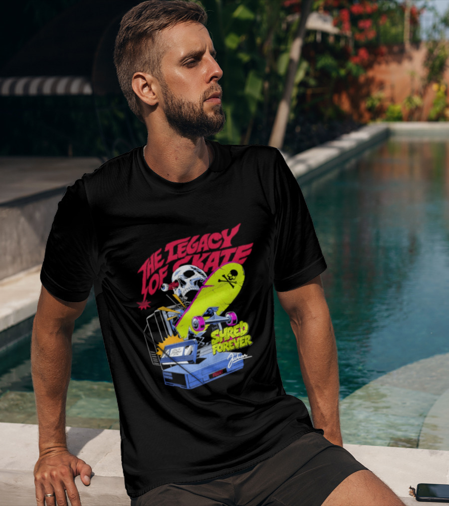 The Legacy Of Skate Shred Forever Skateboarding Adventure T-Shirt