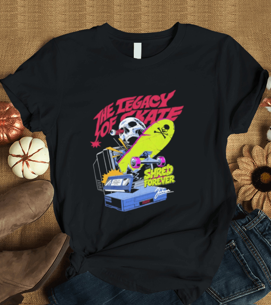 The Legacy Of Skate Shred Forever Skateboarding Adventure T-Shirt