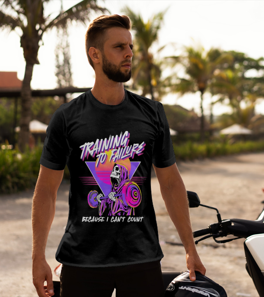Training To Failure Because I Can't Count Gym Weightlifting Skeleton T-Shirt