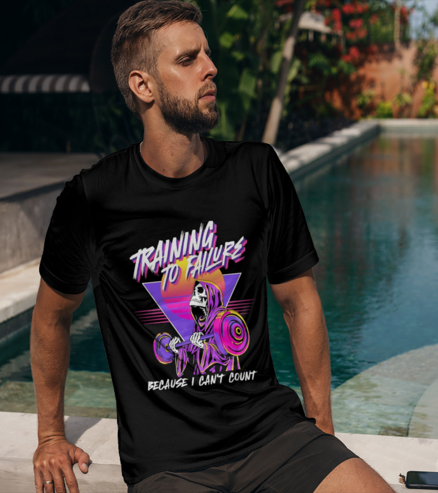 Training To Failure Because I Can't Count Gym Weightlifting Skeleton T-Shirt