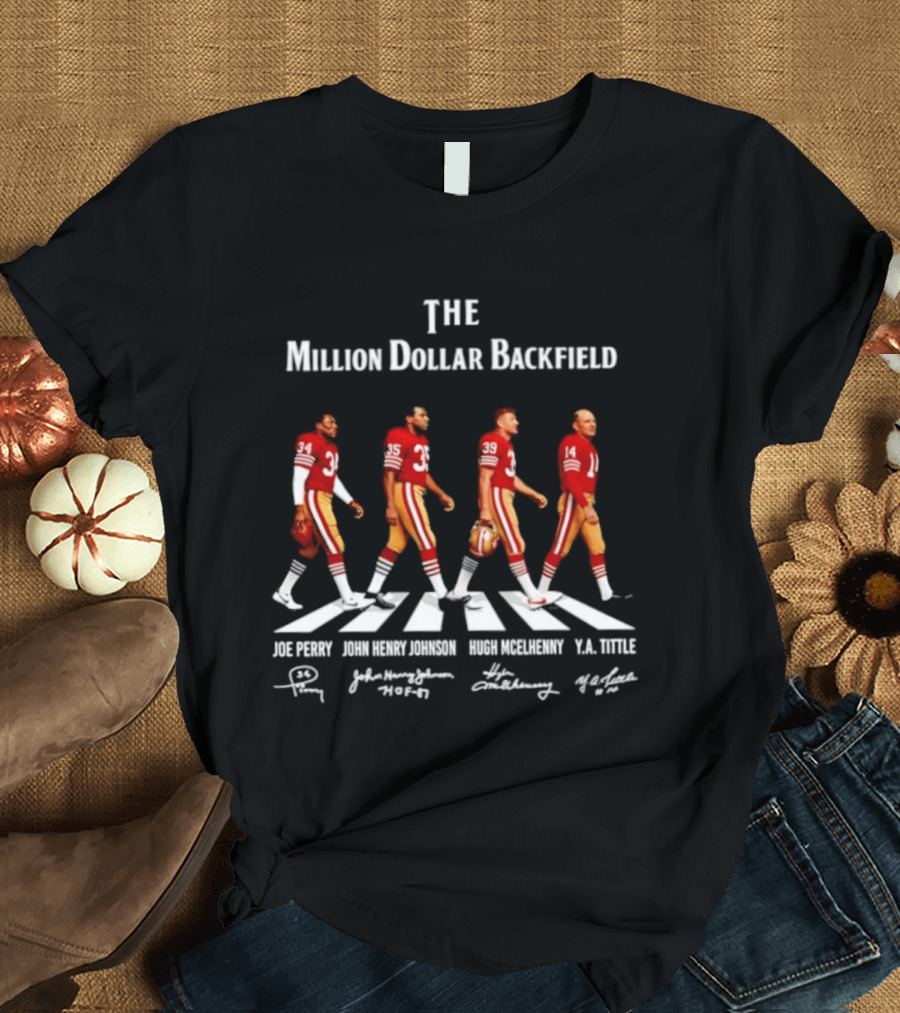 The Million Dollar Backfield Joe Perry John Henry Johnson Hugh McElhenny Y.A. Tittle SF 49ers Legendary Signatures T-Shirt