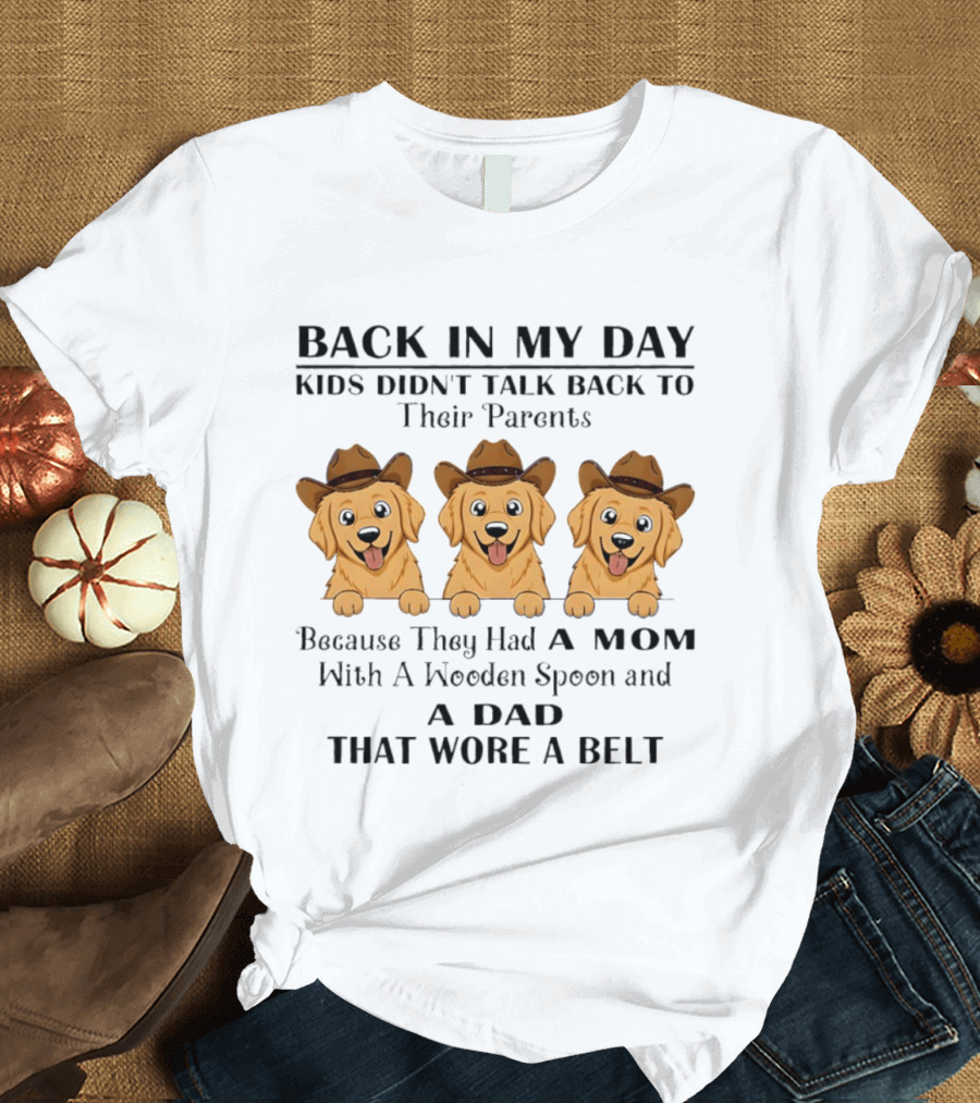 Back In My Day Kids Didn't Talk Back To Parents Golden Retriever Cowboy T-Shirt