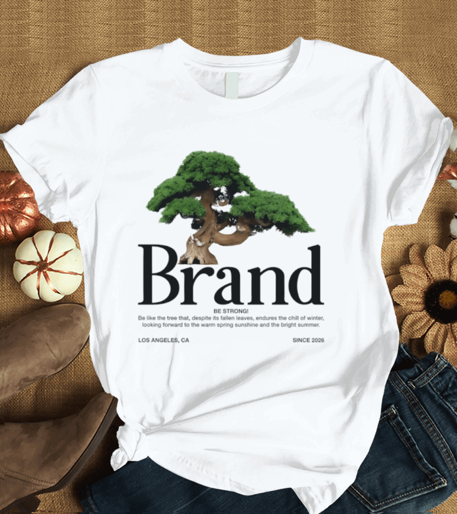 Brand Be Strong Be Like The Tree Endure Winter Los Angeles Since 2026 T-Shirt