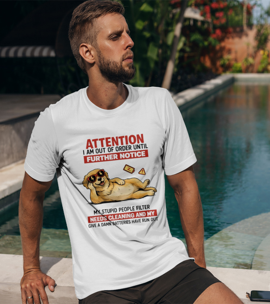 Golden Retriever Attention Out Of Order Until Further Notice Stupid People Filter Needs Cleaning Batteries Run Out T-Shirt