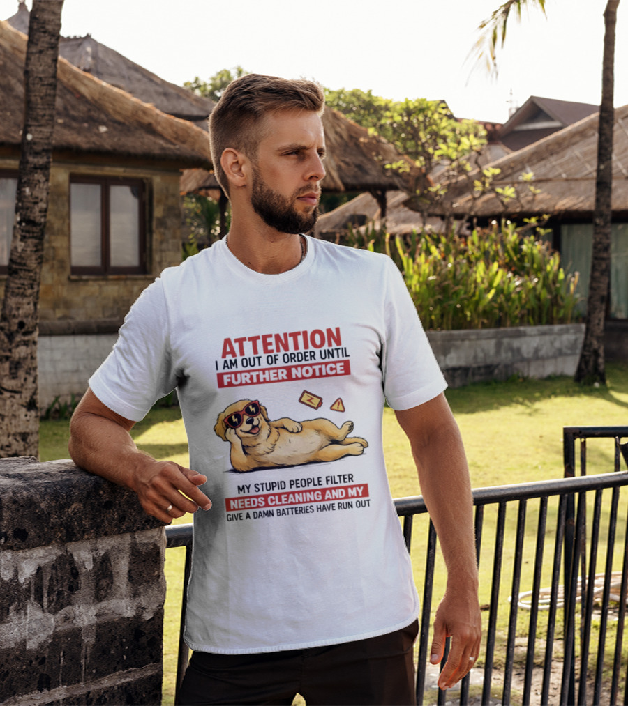 Golden Retriever Attention Out Of Order Until Further Notice Stupid People Filter Needs Cleaning Batteries Run Out T-Shirt