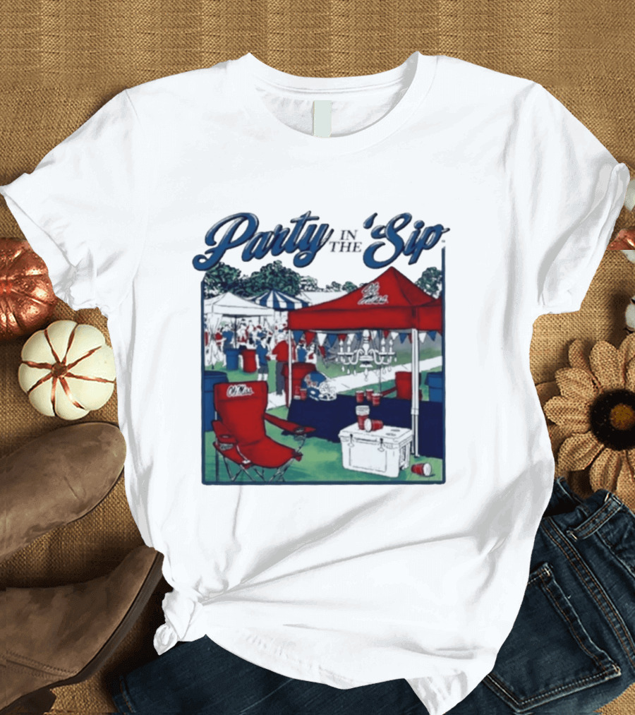 Ole Miss Rebels Party In The Sip Tailgate Football Game Day T-Shirt