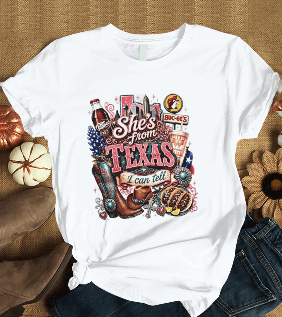 She's From Texas I Can Tell Dr Pepper Buc Ee's Whataburger Cowboys And Tacos T-Shirt
