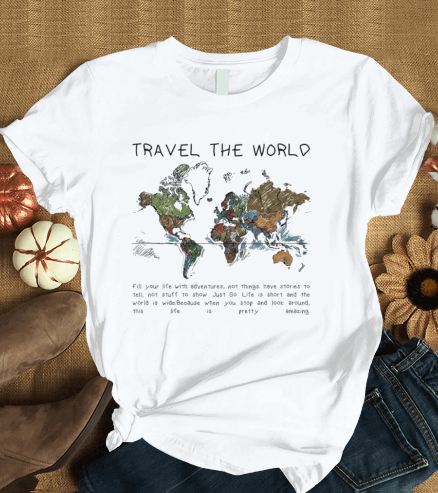 Travel The World Life Is Short And The World Is Wide Adventures Not Things T-Shirt