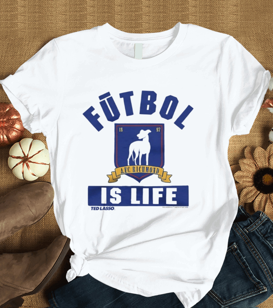 Ted Lasso AFC Richmond Futbol Is Life Banner And Crest T-Shirt